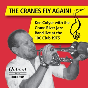 Colyer, Ken & the Crane River Jazz -Band- – Cranes Fy Again