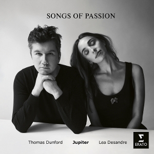 Dunford, Thomas & Lea Desandre & Jupiter – Songs of Passion