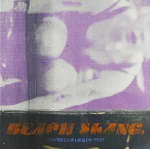Beach Slang – Cheap Thrills On a Dead End Street