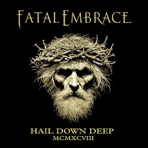 Fatal Embrace – Hail Down Deep