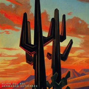 Hermanos Gutierrez – Hijos Del Sol