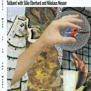 Eberhard, Silke & Nikolaus Neuser With Talibam – This Week is In Two Weeks