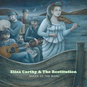 Carthy, Eliza & the Restitution – Queen of the Whirl