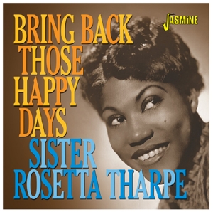 Tharpe, Sister Rosetta – Bring Back Those Happy Days