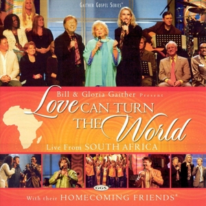 Bill & Gloria Gaither – Love Can Turn the World