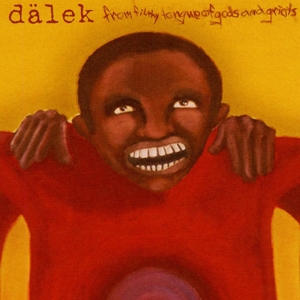 Dalek – From Filthy Tongue of Gods and Griots