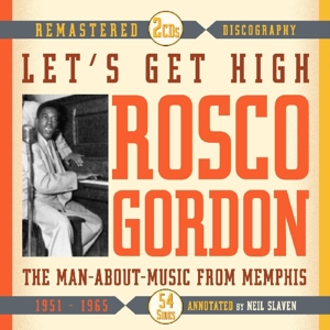 Gordon, Rosco – Let's Get High the Main About Music From Memphis