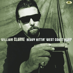 Clarke, William – Heavy Hittin' West Coast Harp
