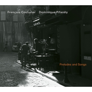 Couturier, Francois & Dominique Pifarely – Preludes and Songs