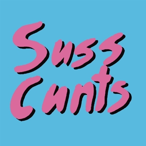 Suss Cunts – Get Laid