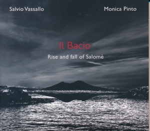 Vassallo, Salvio & Monica Pinto – In Bacio - Rise and Fall of Salome