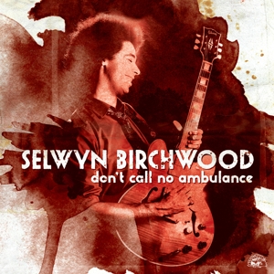 Birchwood, Selwyn – Don't Call No Ambulance