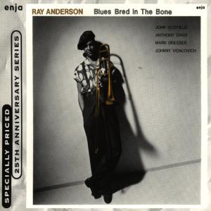 Anderson, Ray – Blues Bred In the Bone