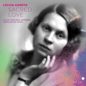 Vasilljeva, Julija / Maris Skuja – Lucija Garuta: Sacred Love
