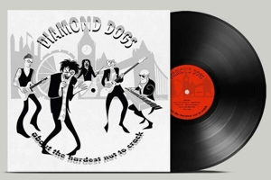 Diamond Dogs – About the Hardest Nut To Crack