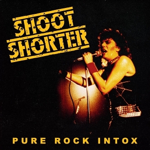 Shoot Shorter – Pure Rock Intox