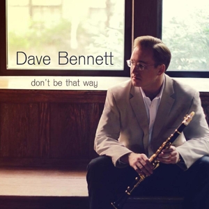 Bennett, Dave – Don't Be That Way