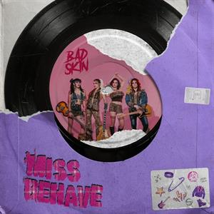 Bad Skin – Miss Behave