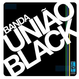 Banda Uniao Black – Banda Uniao Black