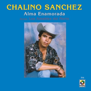 Sanchez, Chalino & Los Amables Del Norte – Alma Enamorada