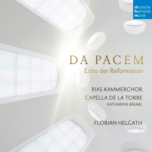 Capella De La Torre & Rias Kammerchor & Florian Helgath – Da Pacem - Echo Der Reformation