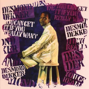 Dekker, Desmond – You Can Get It If You Really Want