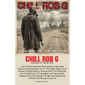Chill Rob G – Survival of the Better