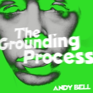 Bell, Andy – Grounding Process