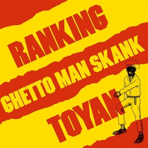 Ranking Toyan – Ghetto Man Skank