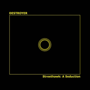 Destroyer – Streethawk: a Seduction