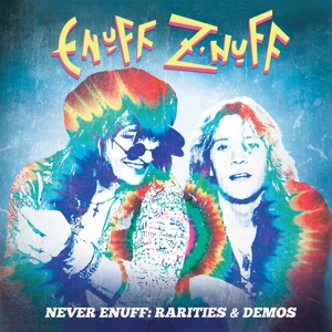 Enuff Z'nuff – Never Enuff- Rarities & Demoes