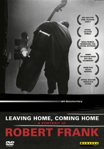 Documentary – Leaving Home, Going Home - a Portrait of Robert Frank