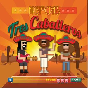 Aristocrats – Tres Caballeros