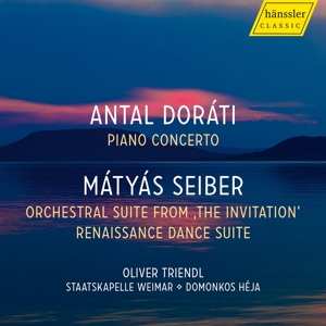 Triendl, Oliver – Dorati: Piano Concerto / Seiber: Orchestral Suite From "the Invitation" - Renaissance Dance Suite