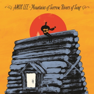 Lee, Amos – Mountains of Sorrow, Rivers of Song