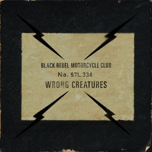 Black Rebel Motorcycle Club – Wrong Creatures