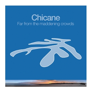 Chicane – Far From the Maddening Crowds