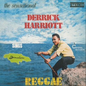 Harriott, Derrick – The Sensational Derrick Harriott Sings Jamaica Reggae