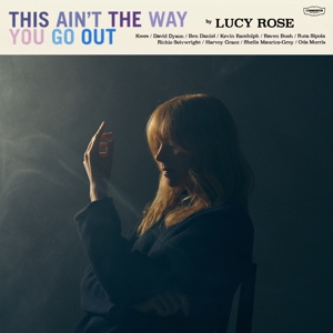 Rose, Lucy – This Aint the Way You Go Out