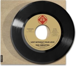 Carlettes – 7-Lost Without Your Love