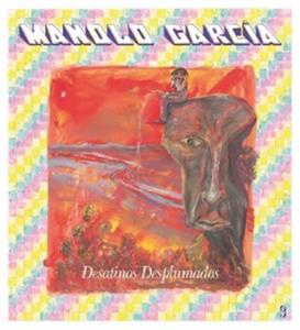Garcia, Manolo – Desatinos Desplumados
