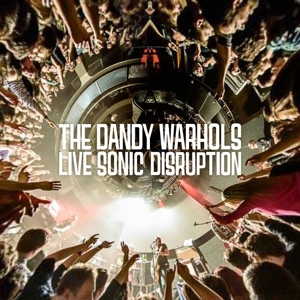 Dandy Warhols – Live Sonic Disruption