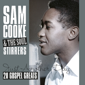 Cooke, Sam & Soul Stirrers – Just Another Day - 20 Gospel Greats