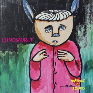 Dinosaur Jr. – Without a Sound