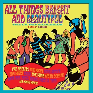 V/A – All Things Bright and Beautiful - the Uk Pop Explosion 1967-1969
