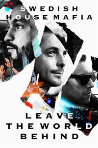 Swedish House Mafia – Leave the World Behind