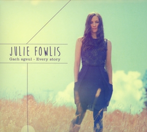 Fowlis, Julie – Gach Sgeul-Every Story