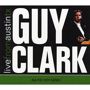 Clark, Guy – Live From Austin, Tx