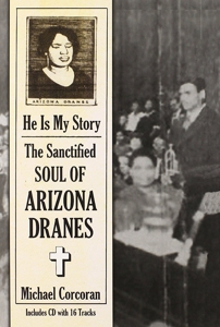 Arizona Dranes – He is My Story: the Sanctified