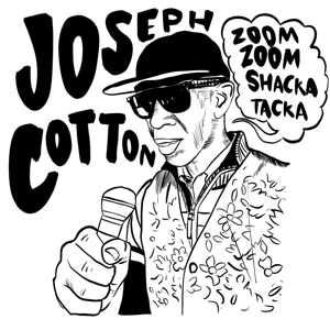 Cotton, Joseph – Zoom Zoom Shaka Tacka